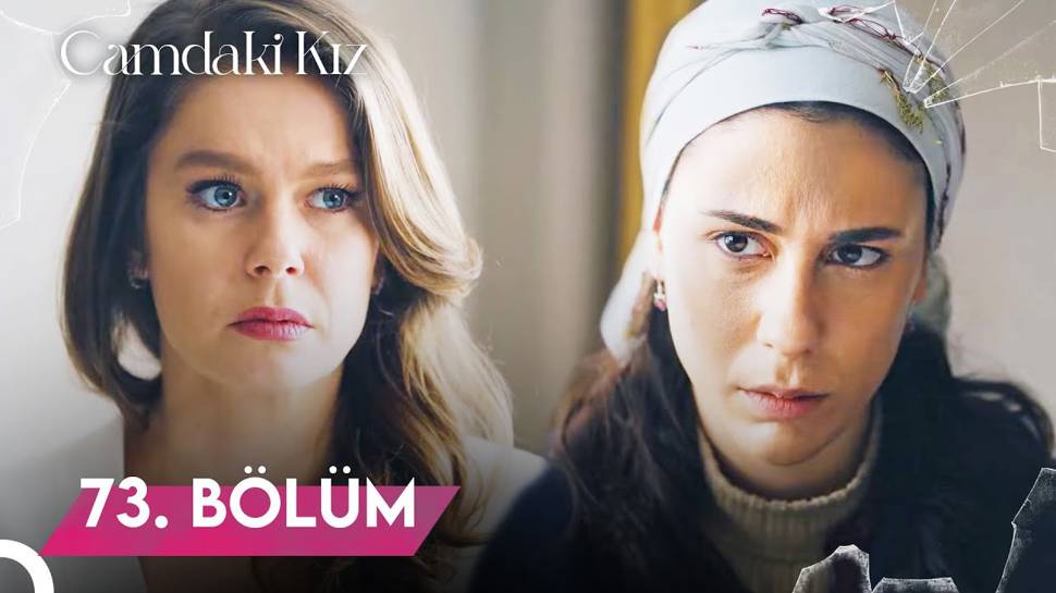 Camdaki kız dizi 73. bölüm full izle