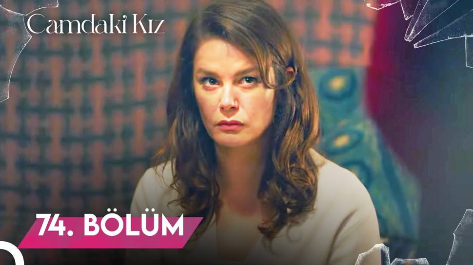 camdaki kız dizi 74. bölüm full izle