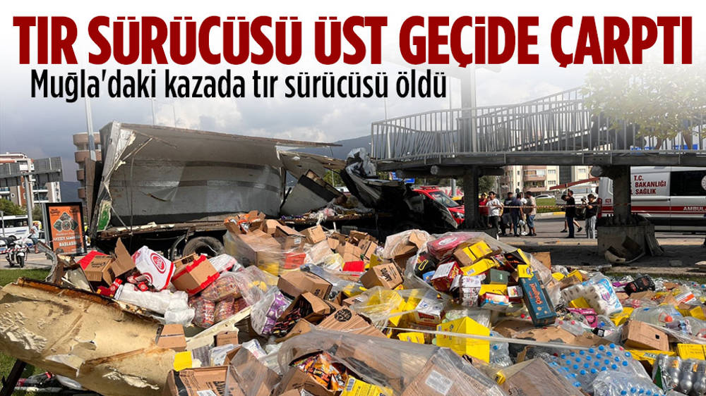 Muğla’da Feci Kaza: Tır Sürücüsü öldü | Ankara Masası