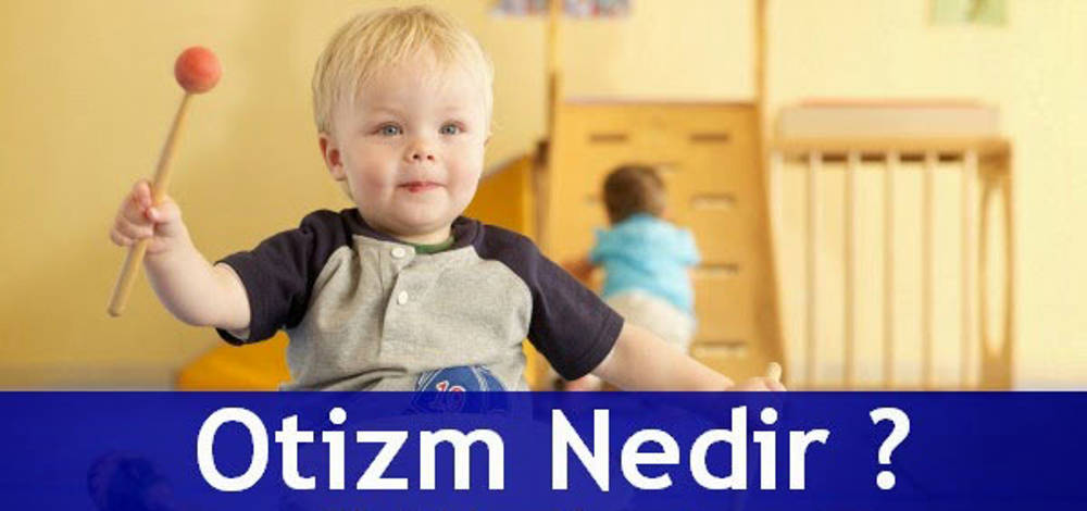 Otizm nedir? 