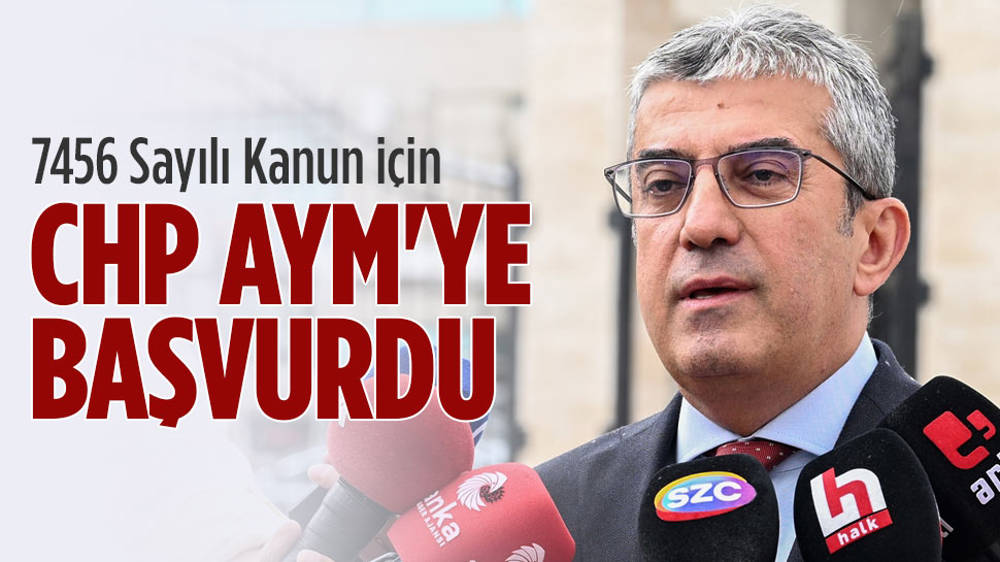 CHP 7456 Sayılı Kanun için AYM’ye başvurdu