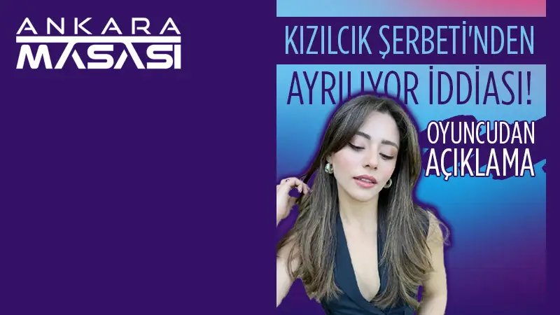 Sıla Türkoğlu, Kızılcık Şerbeti'nden ayrılıyor mu?