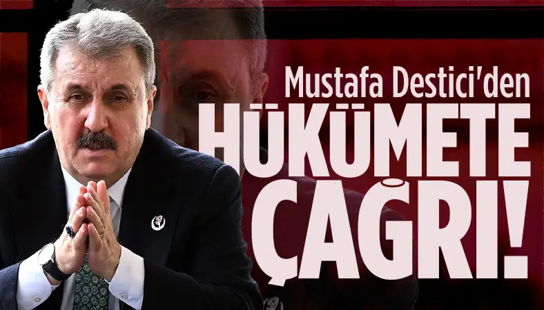 Mustafa Destici’den hükümete “fahiş fiyata seyirci kalmayın” çağrısı