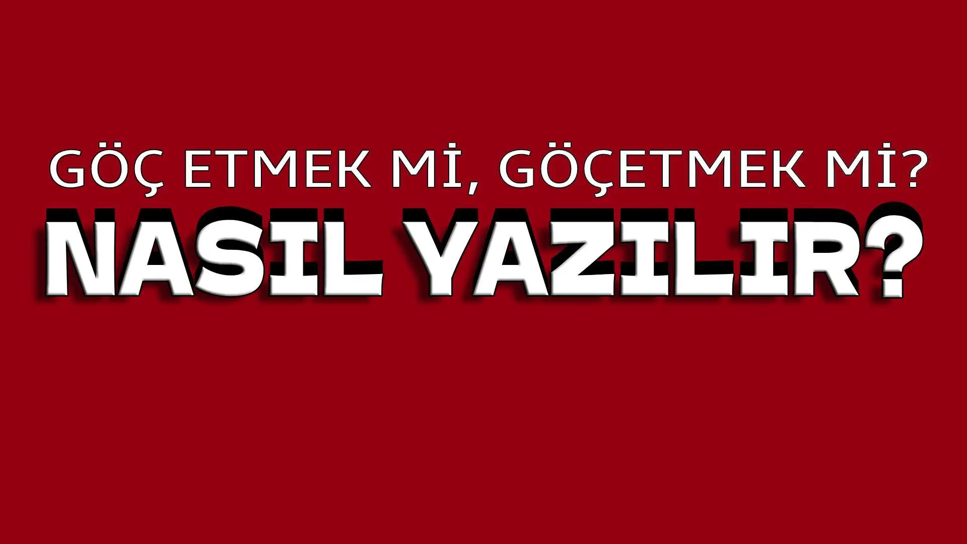 Göç etmek mi, Göçetmek mi? TDK'ya Göre Nasıl Yazılmalı?