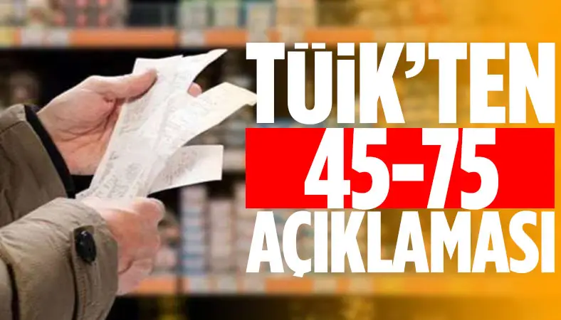 TÜİK'ten yüzde 45-75 açıklaması...