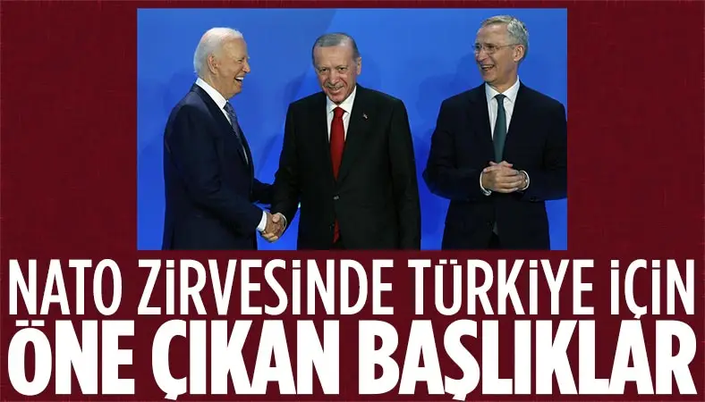 NATO Zirvesi'nde Türkiye için öne çıkan başlıklar neler?