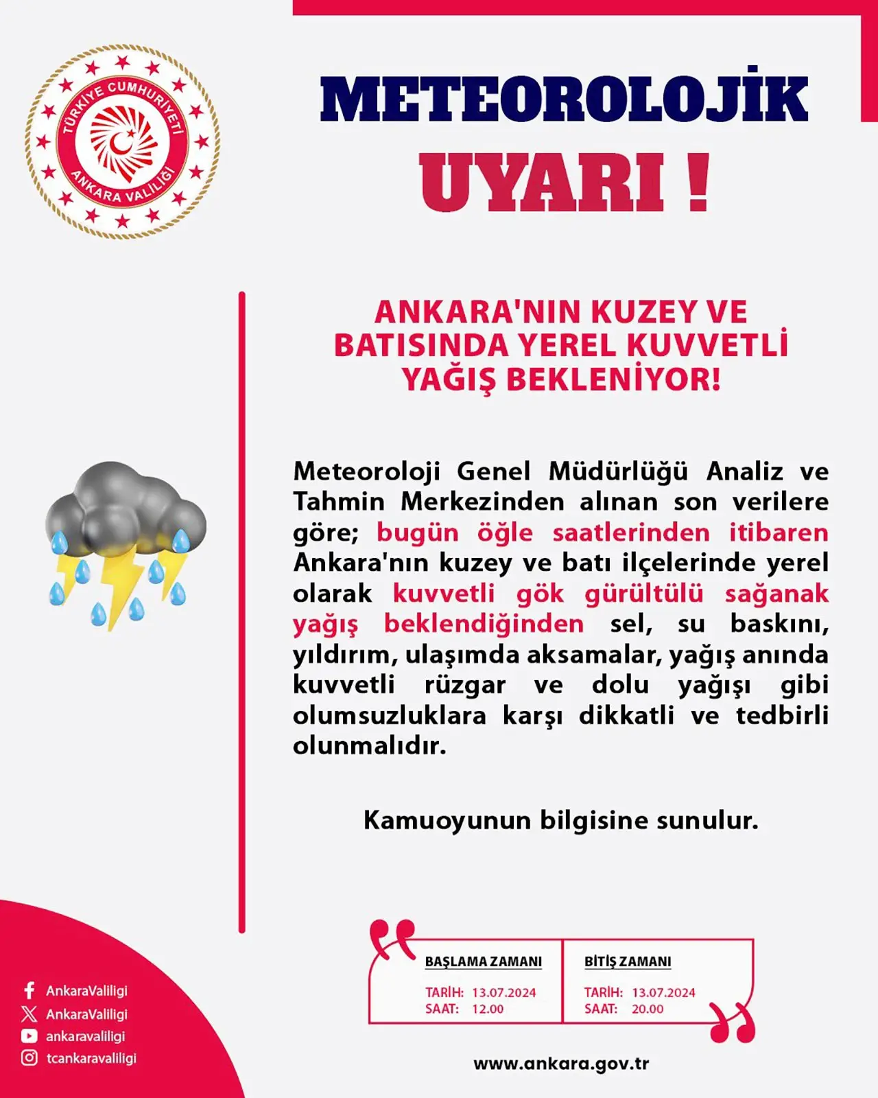  Valilik, Meteoroloji Genel Müdürlüğü Analiz ve Tahmin Merkezinden alınan son verilere göre; bugün öğle saatlerinden itibaren Ankara’nın kuzey ve batı ilçelerinde yerel olarak kuvvetli gök gürültülü sağanak yağış beklendiği ifade edildi.  