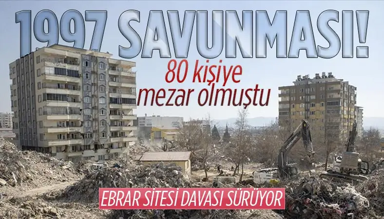 Depremde 80 kişinin öldüğü Ebrar Sitesi N Blok davası sürüyor