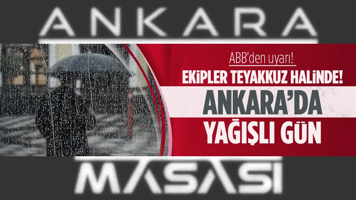 Ankara'da yağış etkisini gösterecek! ABB'den yağış uyarısı