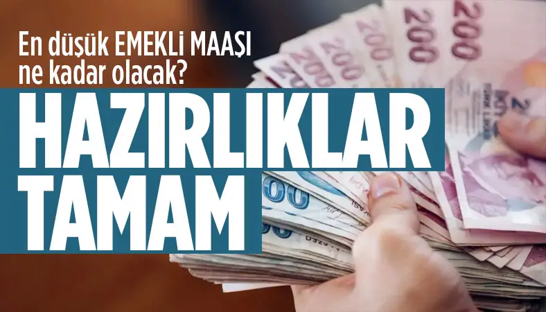 En düşük emekli maaşının 12 bin TL’ye çıkarılması hazırlıkları tamam