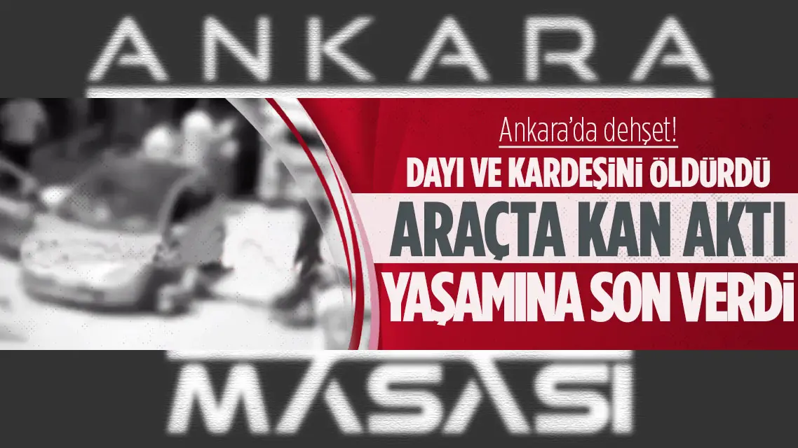 Ankara'da dehşet! 2 kişiyi vurdu intihar etti