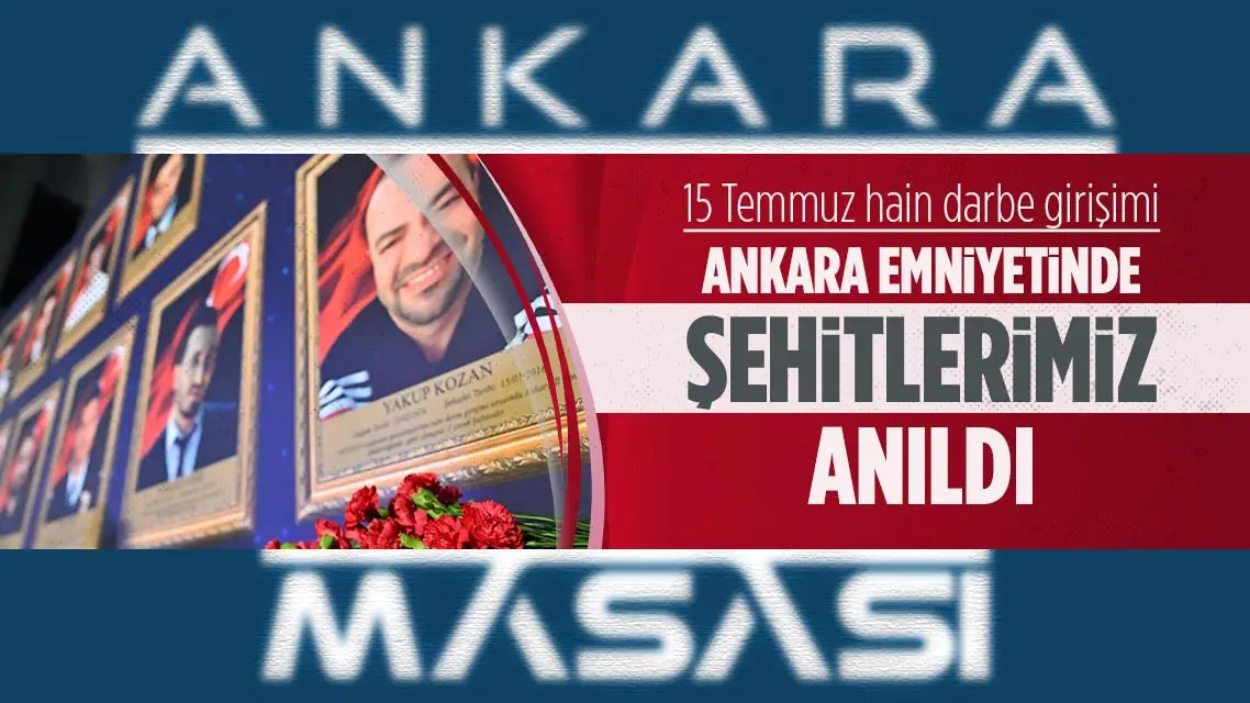 Ankara Emniyet Müdürlüğünde 15 Temmuz anma programı...