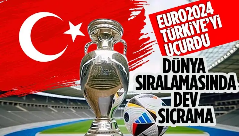 EURO 2024’ün yıldızı Türkiye, FIFA Dünya Sıralamasında sıçrama yaptı