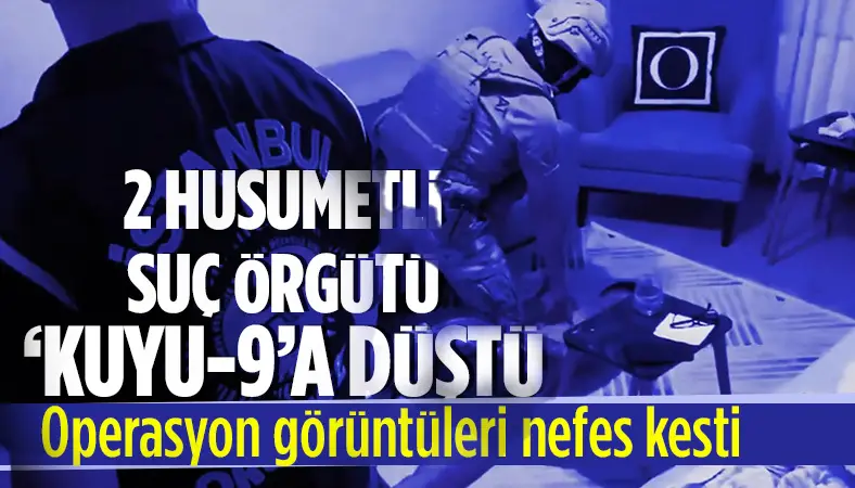 İstanbul'da husumetli 2 ayrı suç örgütüne 'KUYU-9' operasyonu