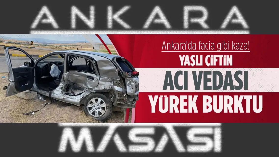 Ankara'daki feci kaza bir çifti ayırdı!