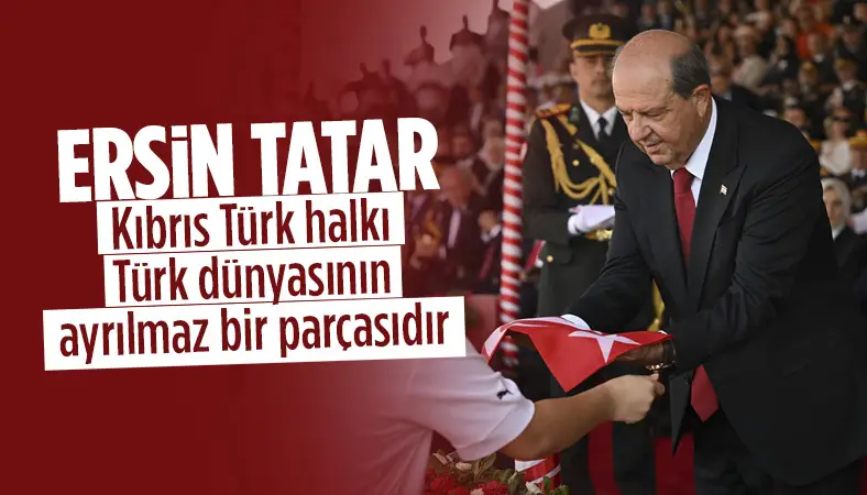 Ersin Tatar: Kıbrıs Türkleri, Türk dünyasının ayrılmaz bir parçasıdır