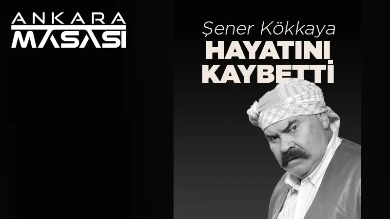 Usta oyuncu Şener Kökkaya, hayata veda etti