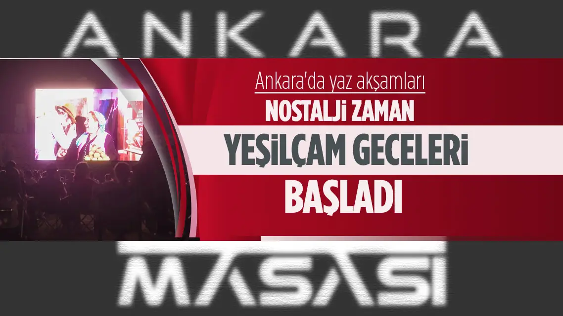 Ankara'da yıldızların altında Yeşilçam geceleri!