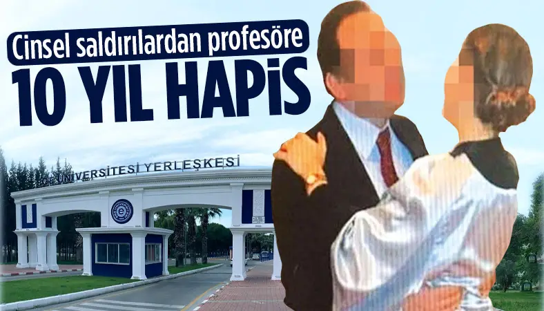 Ege Üniversitesindeki cinsel taciz skandalı: Profesöre 10 yıl hapis!