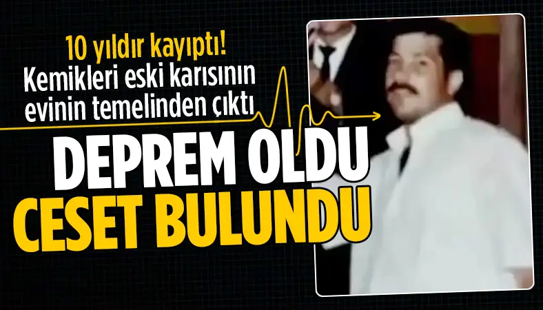 10 yıldır kayıptı, kemikleri eski karısının evinin temelinde bulundu