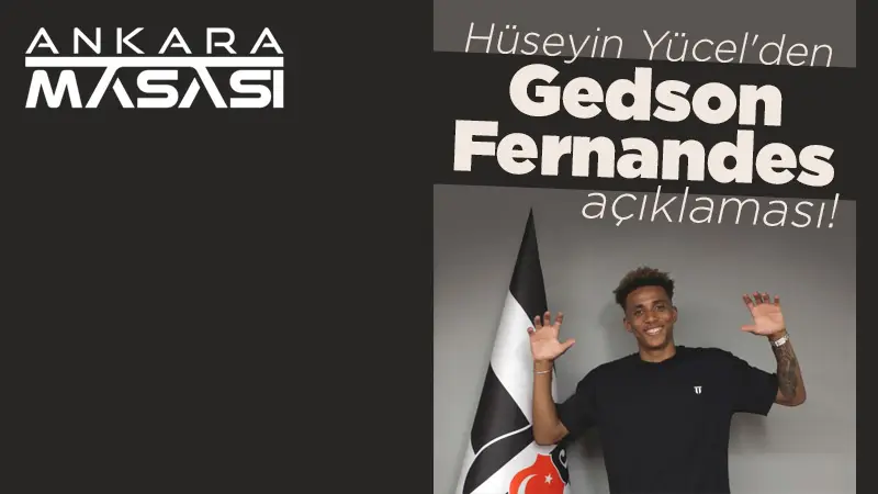 Hüseyin Yücel'den Gedson Fernandes açıklaması !