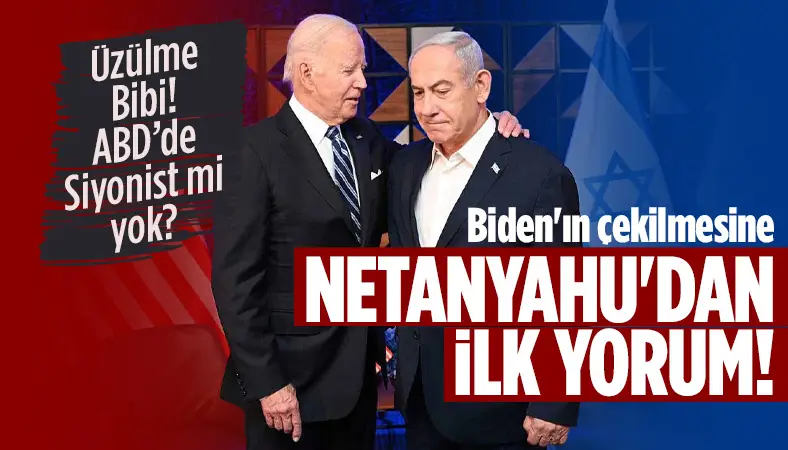 Biden’ın çekilmesine, Netanyahu’dan ilk yorum!