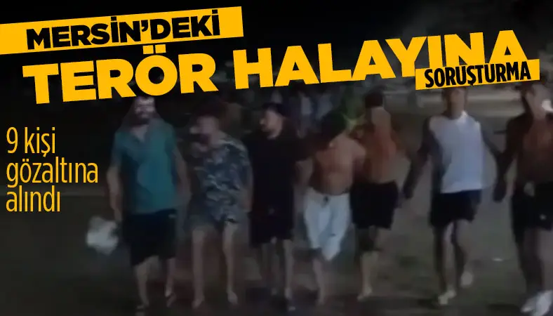 Mersin’de halay çekip teröre destek veren 9 kişiye gözaltı