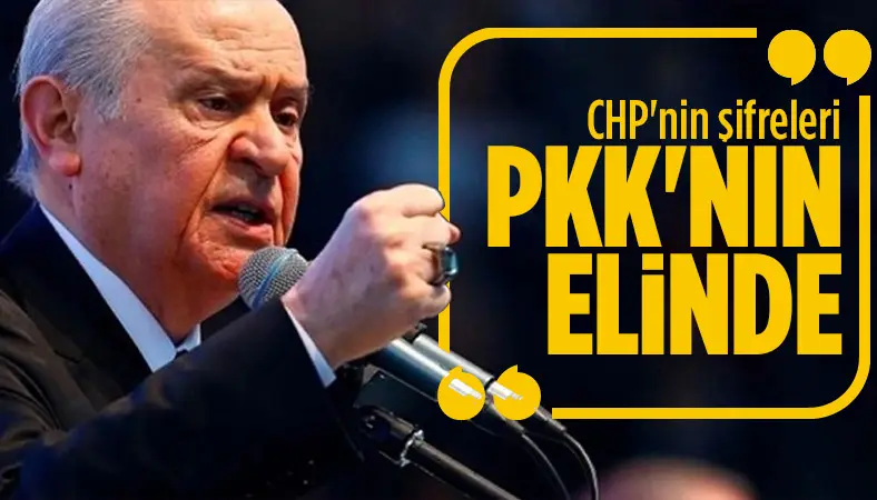 Devlet Bahçeli: CHP'nin şifreleri PKK'nın elinde