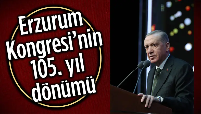 Cumhurbaşkanı Erdoğan'dan 'Erzurum Kongresi' mesajı!