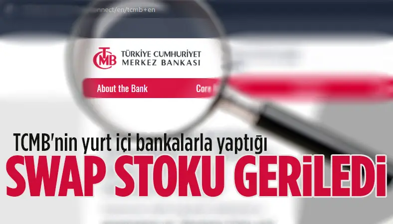 Şimşek: TCMB’nin yurt içi bankalarla swap stoku geriledi