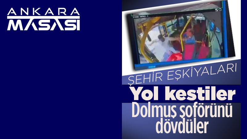 Dolmuş şoförünün trafikte darbedildiği anlar görüntülendi