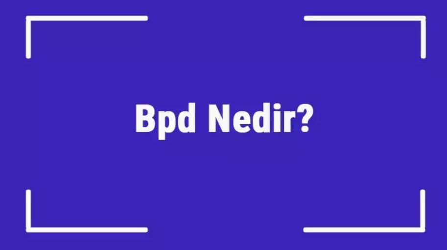 BPD Nedir?