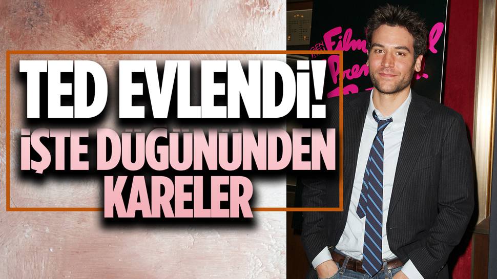 How I Met Your Mother'ın Ted'i Josh Radnor nikah masasına oturdu!