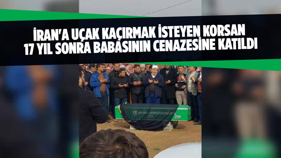 Hava korsanı babasının cenazesine katıldı