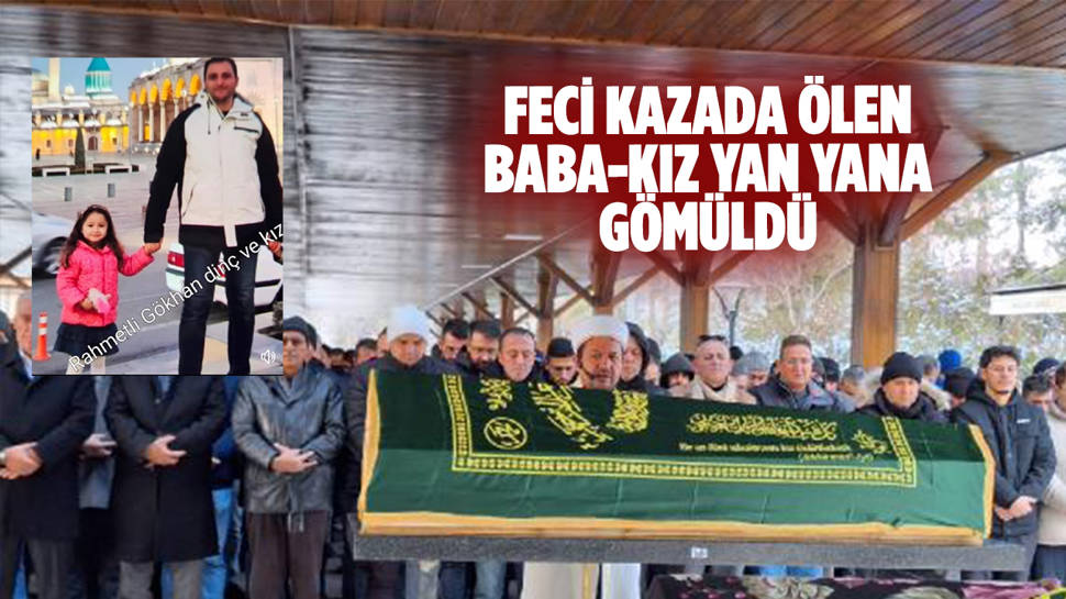 Düzce’de kazada ölen baba ve küçük kızı defnedildi