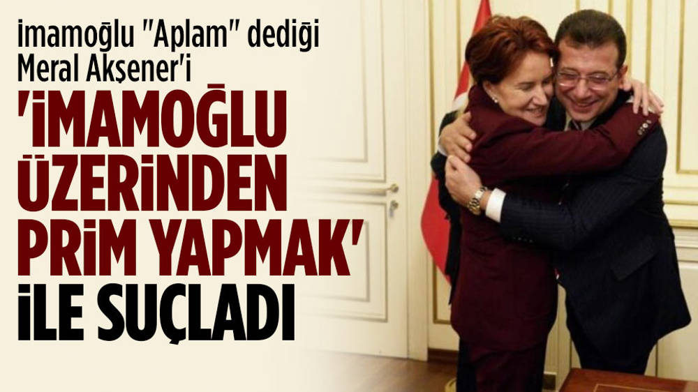 İmamoğlu, Akşener’i kendi üzerinden prim yapmakla suçladı