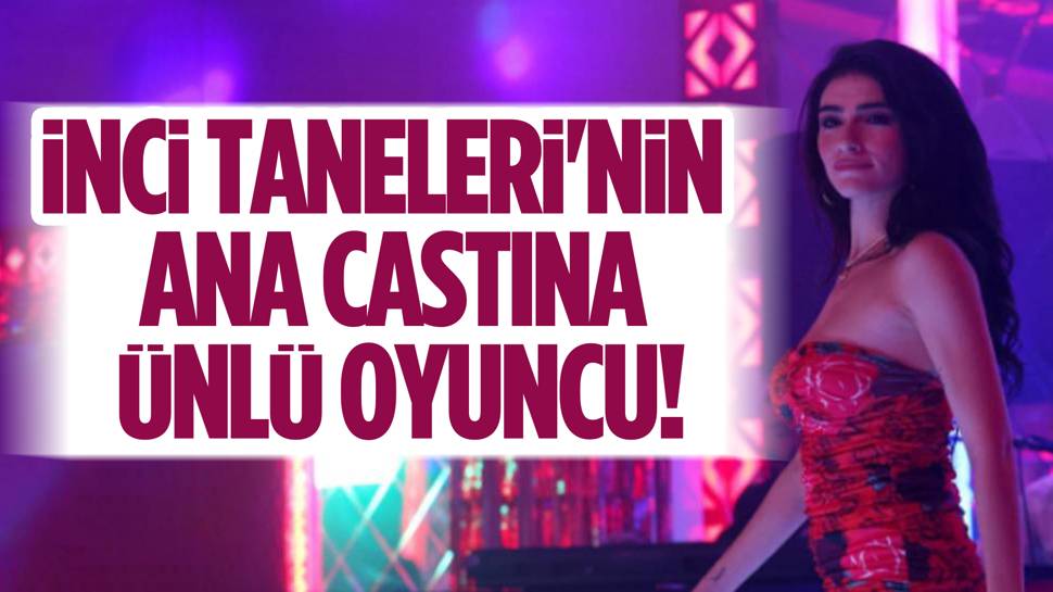 İnci Taneleri dizisine yeni oyuncu!