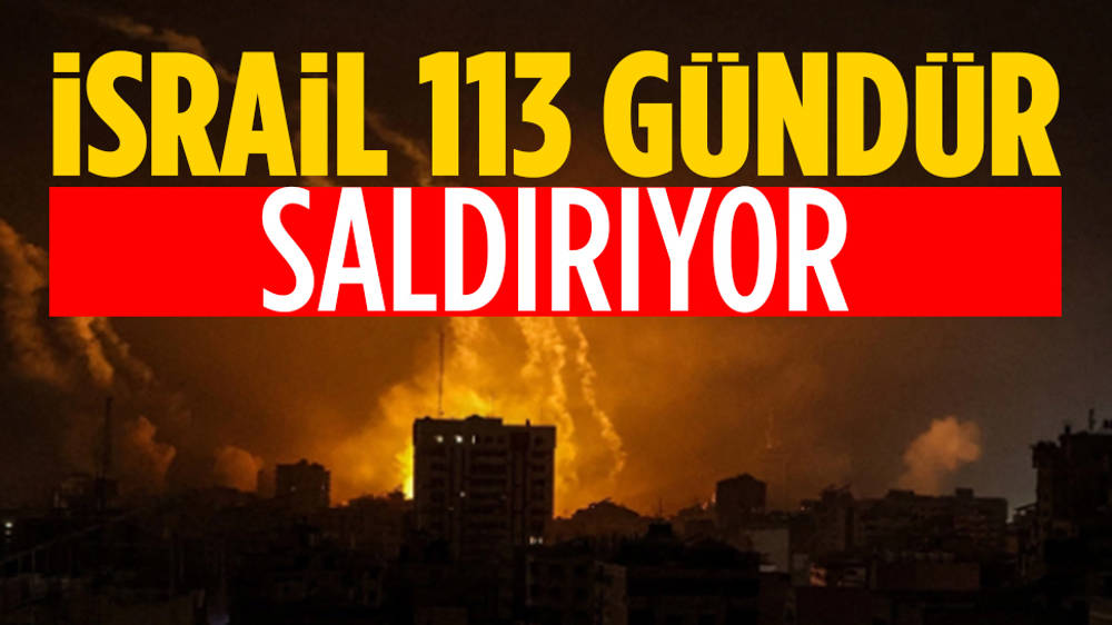 İsrail 113 gündür, Gazze'ye saldırılarını sürdürüyor