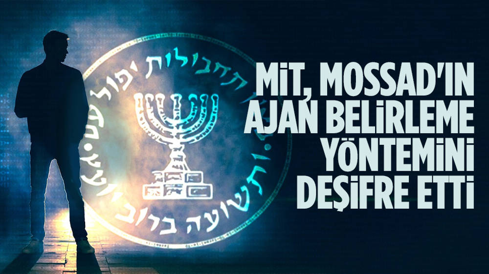 MİT, MOSSAD'ın ajan belirleme yöntemini deşifre etti