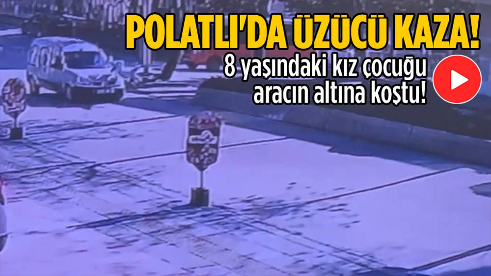 Polatlı’da araç 8 yaşındaki çocuğa böyle çarptı