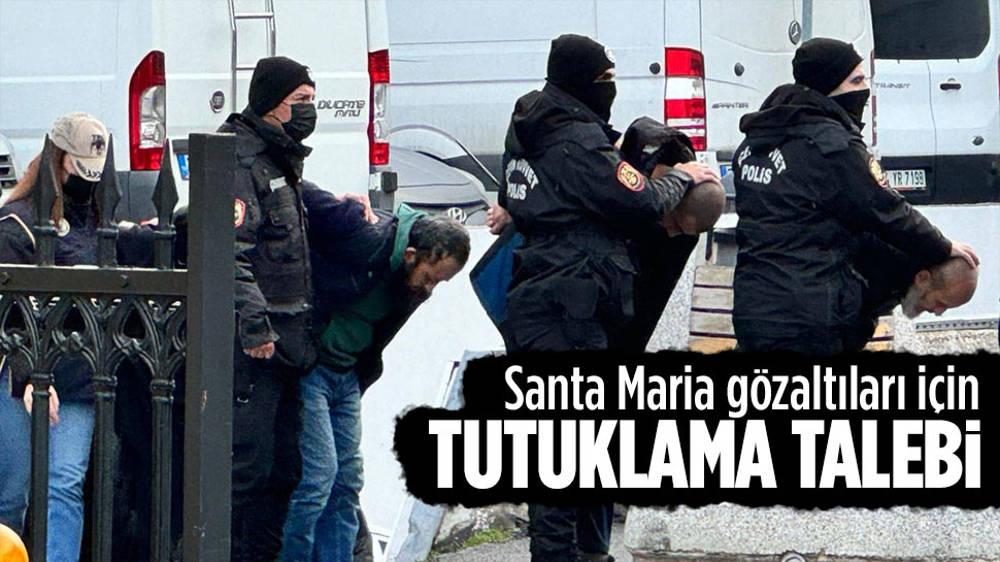 Santa Maria gözaltıları için tutuklama talebi