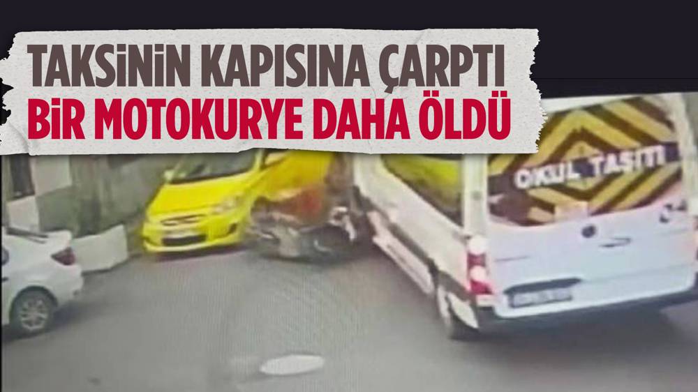 Şişli'de taksideki yolcunun açtığı kapıya çarpan motokurye öldü