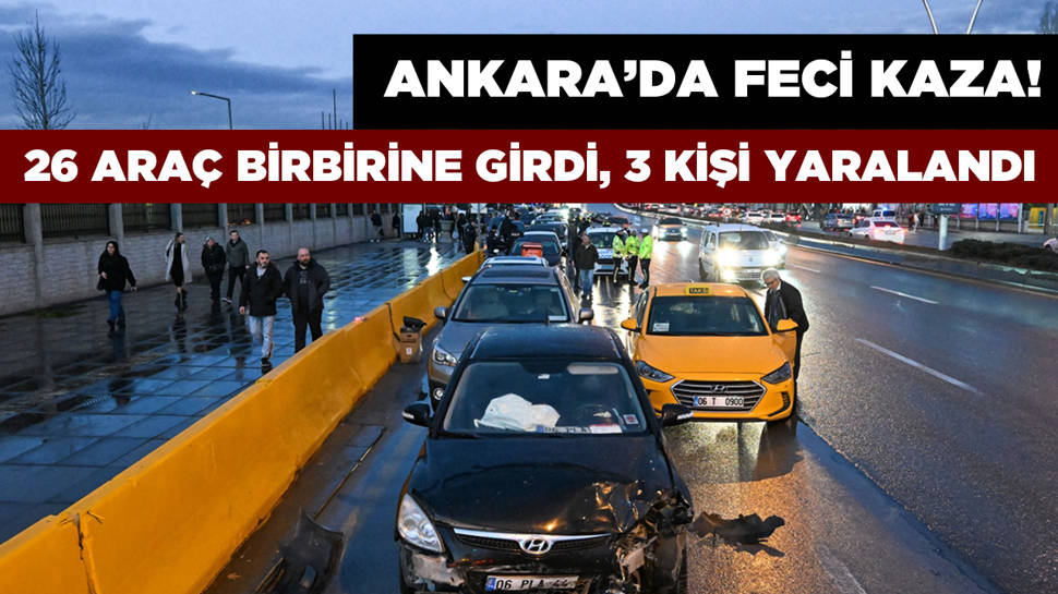 Ankara'da 26 araç birbirine girdi!