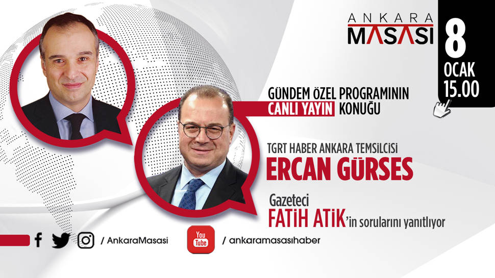 TGRT Ankara Temsilcisi Ercan Gürses, Ankara Masası'na konuk oluyor