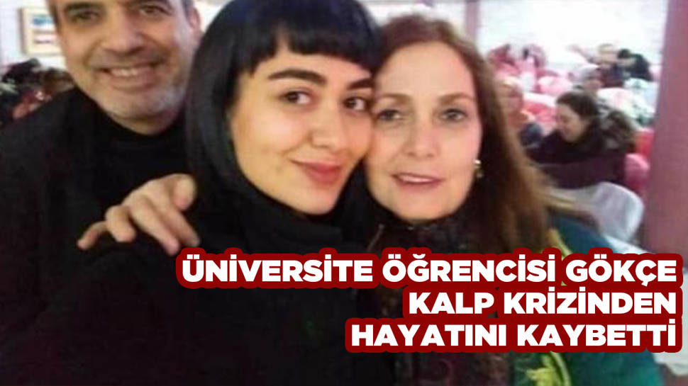 Üniversiteli Gökçe'nin ölüm sebebi belli oldu