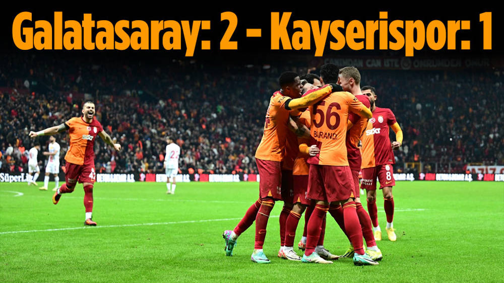 Galatasaray: 2 - Mondihome Kayserispor: 1