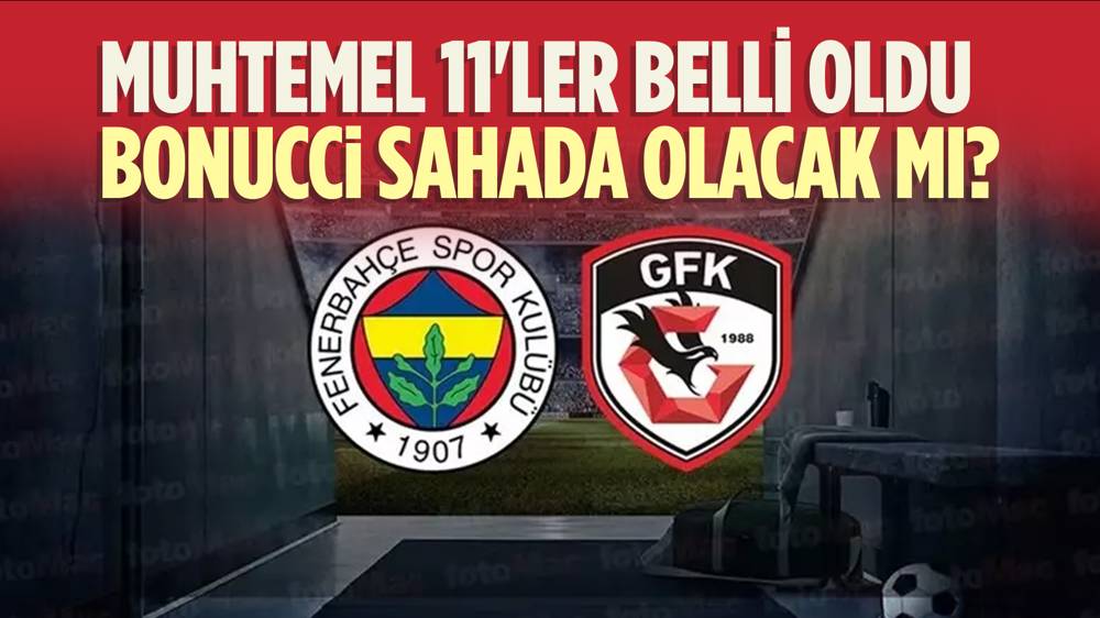 Gaziantepsor-Fenerbahçe maçı muhtemel11'leri belli oldu