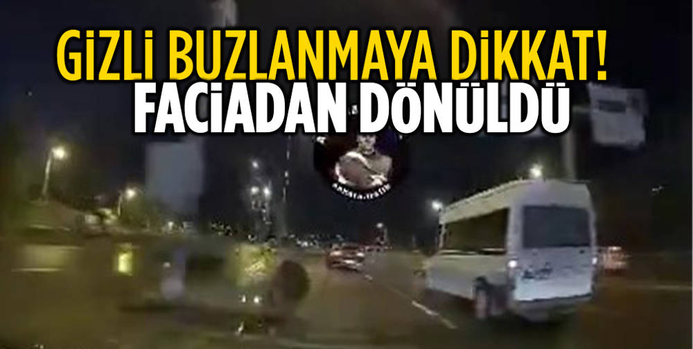 Gizli buzlanma kaza getirdi