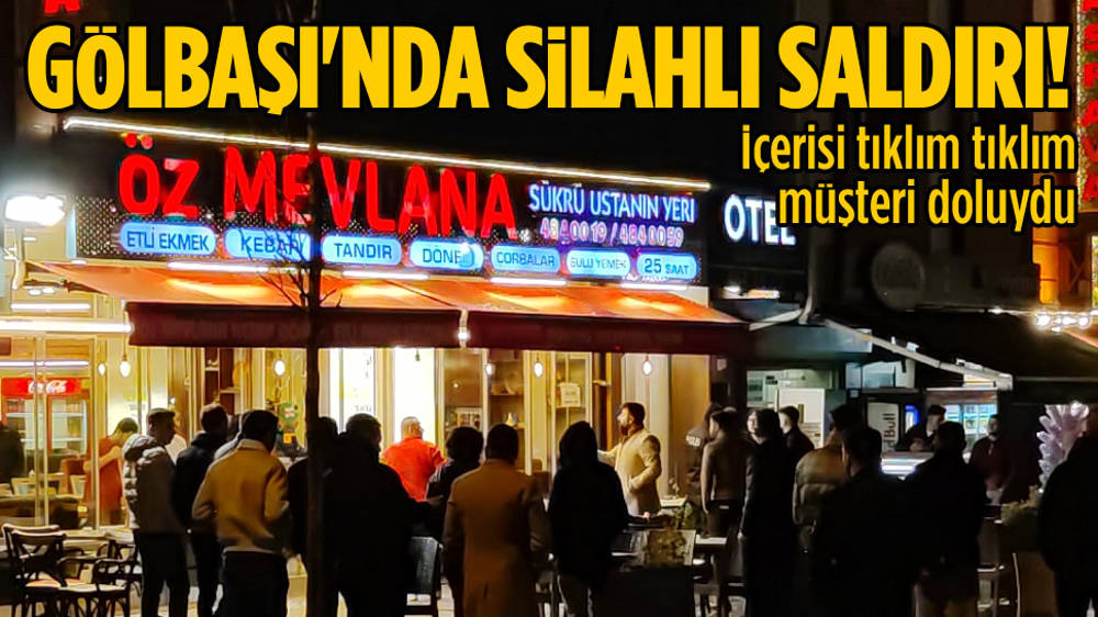 Gölbaşı’nda içi müşteri dolu lokantaya silahlı saldırı