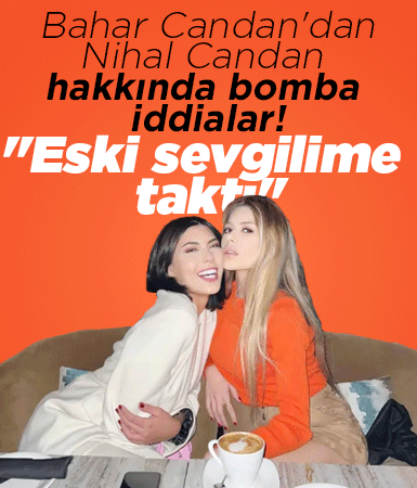 Bahar Candan'dan Nihal Candan'a şok suçlama! ''Eski sevgilime taktı''